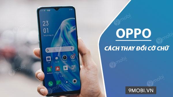 Hướng dẫn thay đổi kích thước chữ trên điện thoại OPPO