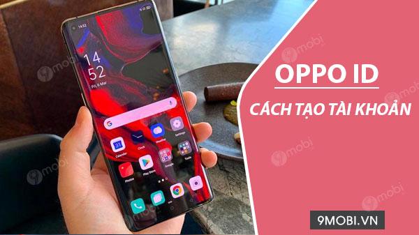 Hướng dẫn tạo tài khoản Oppo ID dễ dàng và hiệu quả.