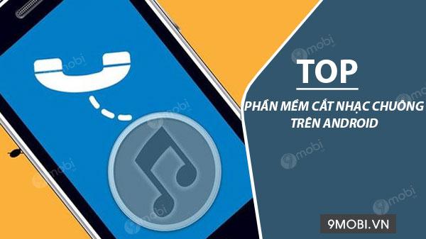 Top 5 ứng dụng cắt nhạc chuông trên Android bạn nên thử