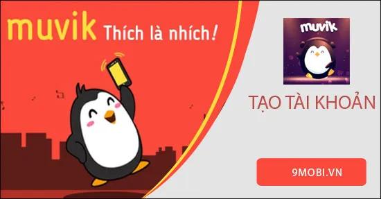 Hướng dẫn đăng ký tài khoản Muvik và trải nghiệm tính năng quay video hát nhép thú vị
