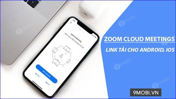 Liên kết tải ứng dụng ZOOM Cloud Meetings dành cho Android và iOS