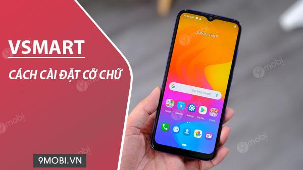 Cách điều chỉnh kích thước chữ trên điện thoại Vsmart