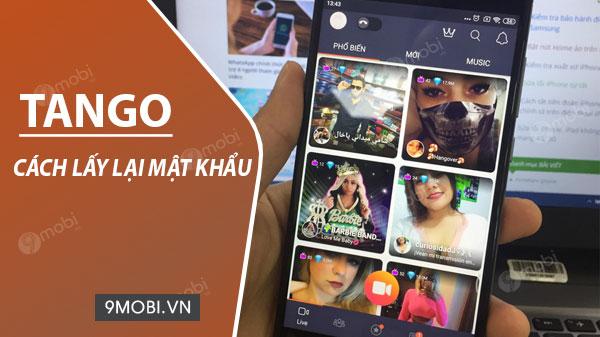 Hướng dẫn lấy lại mật khẩu Tango khi bạn vô tình quên.