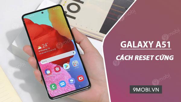 Cách thực hiện Reset cứng trên Samsung A51