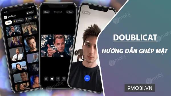 Hướng dẫn chi tiết cách ghép khuôn mặt vào video bằng ứng dụng Doublicat trên điện thoại