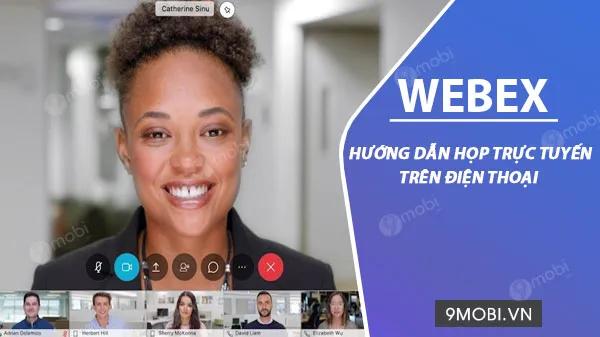 Hướng dẫn họp trực tuyến với Webex trên điện thoại di động