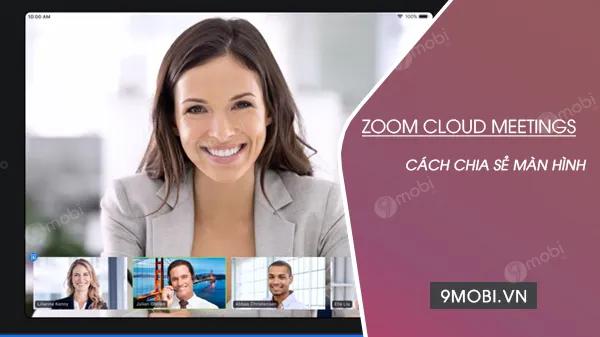 Hướng dẫn chi tiết cách chia sẻ màn hình Zoom trên iPhone và iPad