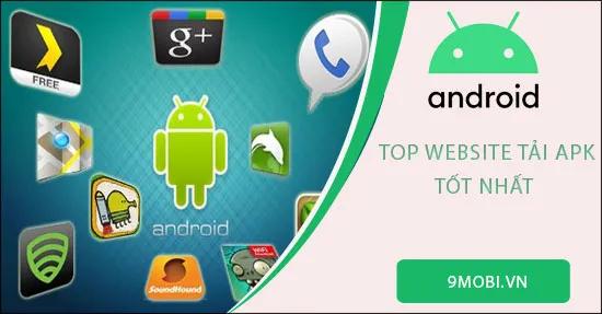 Top Website Tải APK Uy Tín Nhất Cho Android