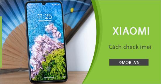 Cách kiểm tra IMEI trên điện thoại Xiaomi