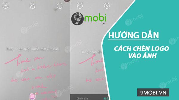 Hướng dẫn thêm logo vào ảnh trên điện thoại đơn giản mà hiệu quả