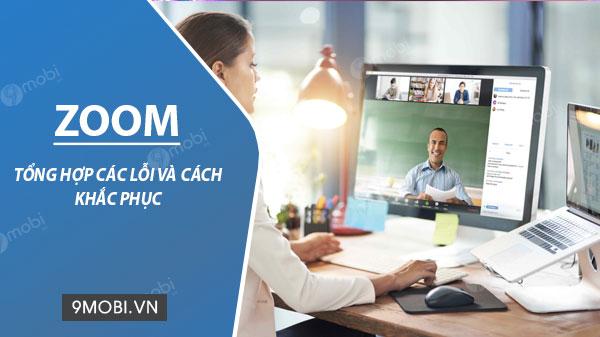 Hướng dẫn khắc phục những lỗi thường gặp trên ứng dụng ZOOM dành cho học tập trực tuyến