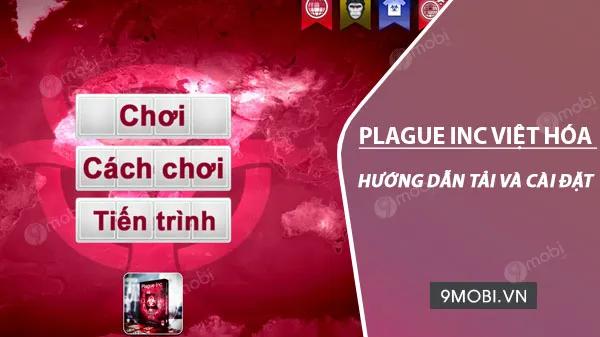 Hướng dẫn chi tiết cách tải và cài đặt Plague Inc bản Việt hóa trên Android