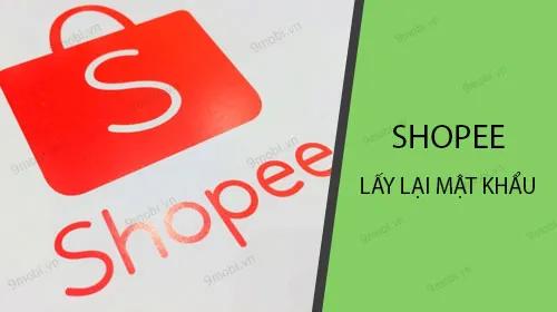 Cách khôi phục mật khẩu Shopee trên điện thoại.