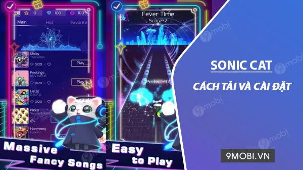 Hướng dẫn chi tiết cách tải và cài đặt Sonic Cat trên thiết bị của bạn, để bắt đầu hành trình âm nhạc đầy thú vị.