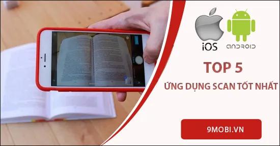 Những ứng dụng scan trên điện thoại tốt nhất hiện nay