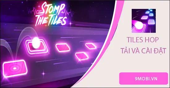 Bật mí cách tải và cài đặt Tiles Hop - Tựa game nhảy gạch theo nhạc đỉnh cao
