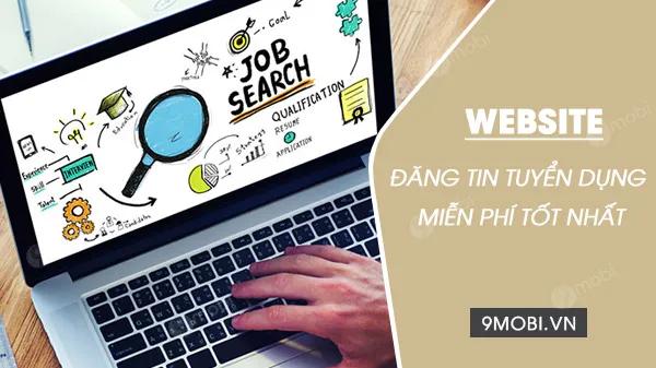 Top các website tuyển dụng miễn phí, hiệu quả nhất