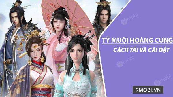 Hướng dẫn chi tiết cách tải và trải nghiệm Tỷ Muội Hoàng Cung trên điện thoại