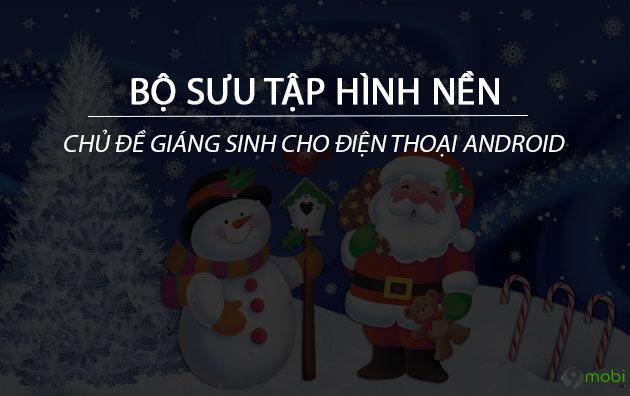 Tải ngay bộ hình nền Giáng Sinh 2020 đẹp lung linh dành cho điện thoại Android