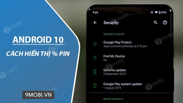 Hướng dẫn hiển thị phần trăm pin trên Android 10 đơn giản