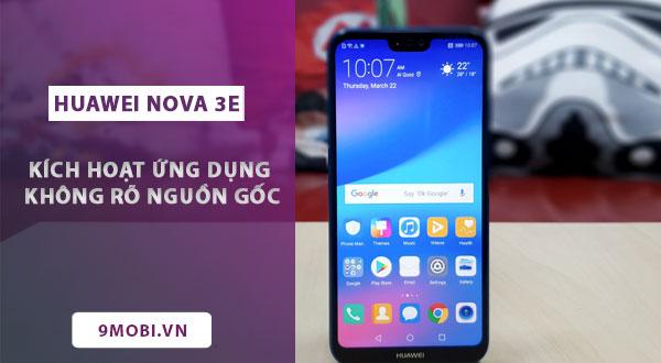 Hướng dẫn cài đặt ứng dụng từ nguồn bên ngoài trên Huawei Nova 3e