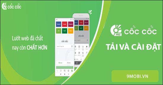 Hướng dẫn cài đặt Cốc Cốc Pro trên điện thoại Android