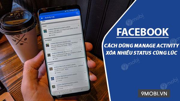 Hướng dẫn sử dụng công cụ Manage Activity để xóa nhiều bài viết trên Facebook cùng lúc