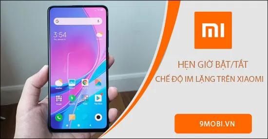 Cách thiết lập chế độ im lặng tự động theo giờ trên điện thoại Xiaomi