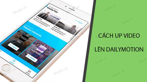Bí quyết đăng tải video lên Dailymotion.com bằng điện thoại cực đơn giản