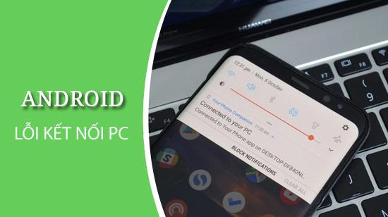 Khắc phục sự cố máy tính không nhận diện điện thoại Android qua cổng USB