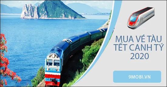 Hướng dẫn đặt vé tàu Tết Canh Tý nhanh chóng qua điện thoại