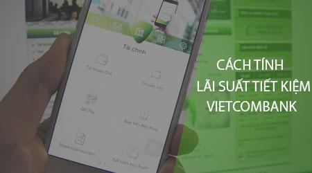 Cách tính lãi suất tiết kiệm Vietcombank ngay trên điện thoại di động