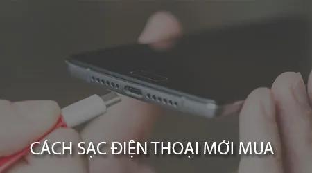 Hướng dẫn sạc điện thoại mới mua để bảo vệ pin, giúp pin bền lâu và không bị chai