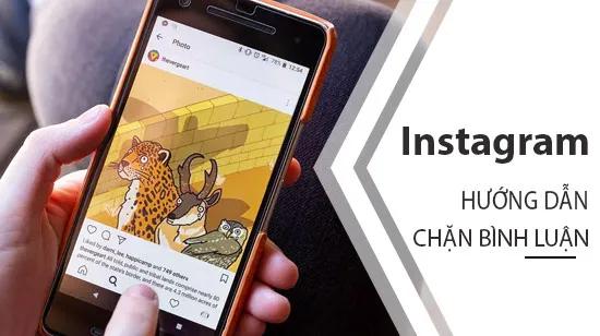 Cách hạn chế bình luận từ người khác trên Instagram - Bảo vệ không gian cá nhân của bạn