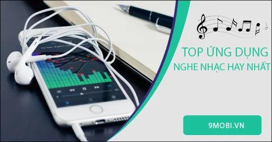 Danh sách ứng dụng nghe nhạc chất lượng nhất dành cho điện thoại