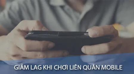 Mẹo khắc phục tình trạng giật lag khi chơi Liên Quân Mobile trên smartphone