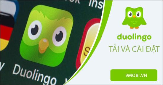 Hướng dẫn chi tiết cách tải và cài đặt Duolingo - Ứng dụng học tiếng Anh hàng đầu trên cả iPhone và Android