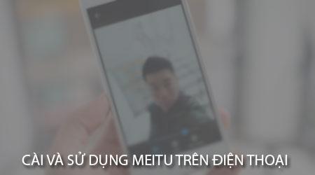 Hướng dẫn chi tiết cách tải và sử dụng Meitu - ứng dụng chỉnh ảnh đỉnh cao trên cả iPhone và Android