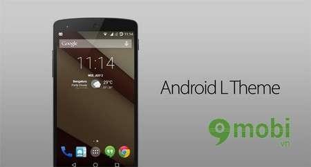 Trải nghiệm giao diện Android L đỉnh cao - Cập nhật phong cách mới cho điện thoại Android
