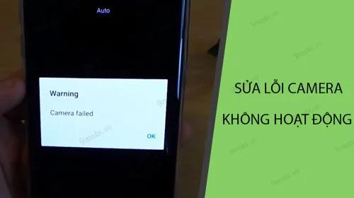 Hướng dẫn khắc phục lỗi camera không hoạt động trên điện thoại Android