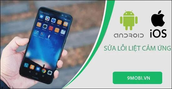 Giải pháp khắc phục lỗi màn hình cảm ứng điện thoại không phản hồi