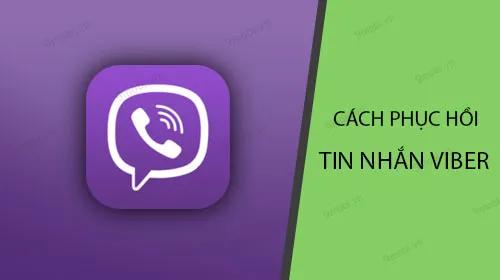Hướng dẫn khôi phục tin nhắn Viber đơn giản, hiệu quả