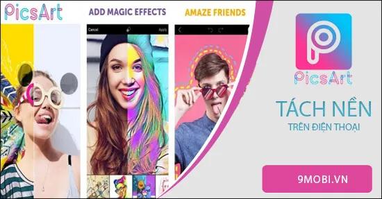 Hướng dẫn tách nền ảnh cực dễ trên điện thoại với PicsArt
