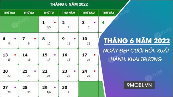 Khám phá ngày đẹp tháng 6 năm 2022: Chọn ngày tốt, tránh ngày xấu và xem giờ Hoàng Đạo may mắn