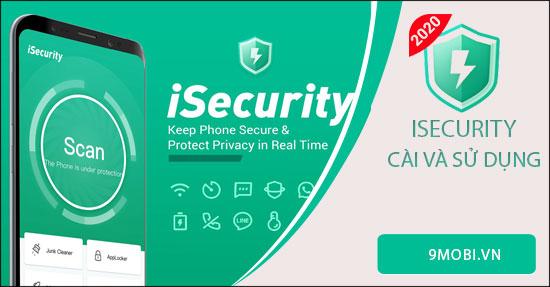Hướng dẫn chi tiết cách cài đặt và sử dụng iSecurity trên điện thoại Android của bạn.