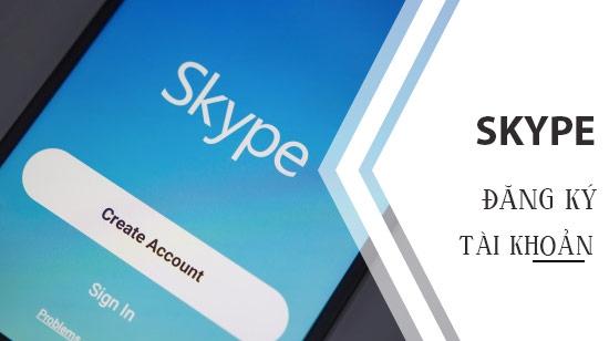 Hướng dẫn đăng ký tài khoản Skype bằng số điện thoại di động