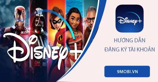 Hướng dẫn chi tiết cách đăng ký tài khoản Disney Plus