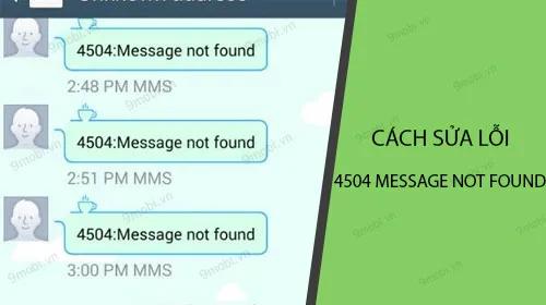 Hướng dẫn sửa lỗi "4504: Tin nhắn không tìm thấy" trên Android