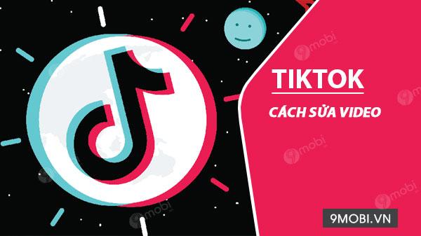 Bí kíp chỉnh sửa video TikTok chuyên nghiệp ngay trên điện thoại