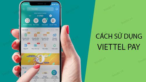 Hướng dẫn chi tiết cách dùng Viettel Pay trên điện thoại iPhone và Android